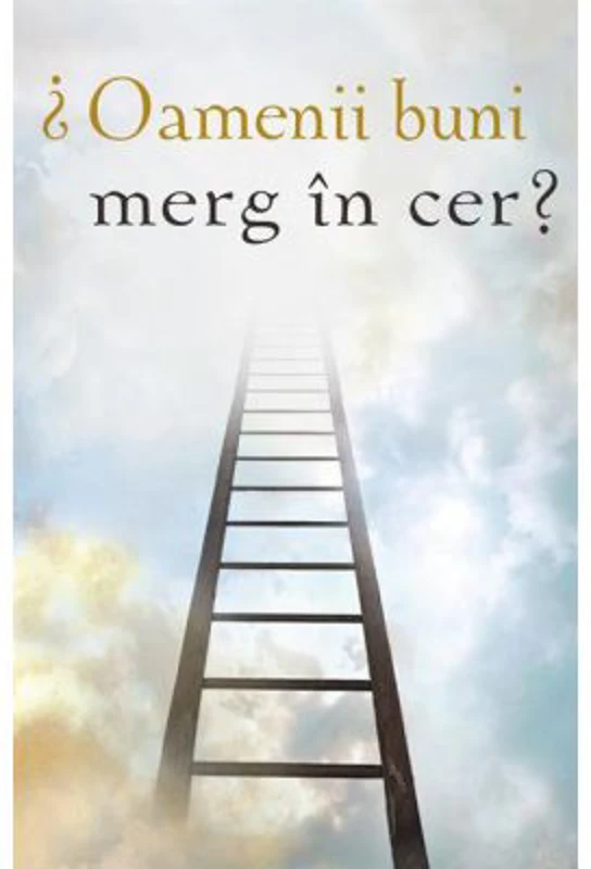 Oamenii buni merg in cer? (Set 10 brosuri)