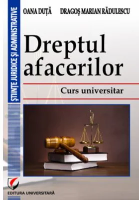 Dreptul afacerilor. Curs universitar - Oana Duta