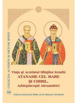 Viata si Acatistul Sfintilor Ierarhi Atanasie cel Mare si Chiril, Arhiepiscopii Alexandriei