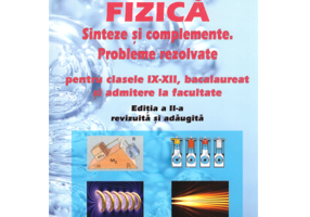 Fizica. Sinteze si complemente. Probleme rezolvate pentru clasele 9-12, bacalaureat si admitere la facultate. Editia a 2-a - Didona Niculescu
