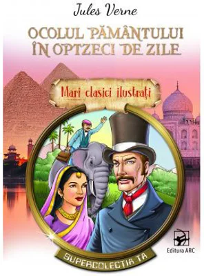 Ocolul Pamantului in optzeci de zile. Mari clasici ilustrati