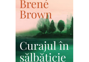 Curajul in salbaticie. Editia a II - a - Brene Brown