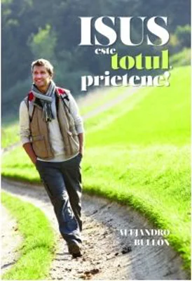 Isus este totul, prietene!