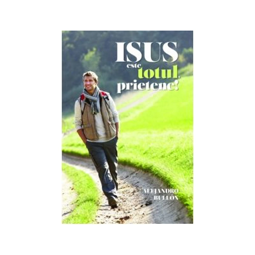 Isus este totul, prietene!