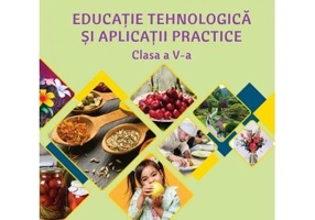 Educatie tehnologica si aplicatii practice. Manual clasa a 5-a. 2022 - Daniel Paunescu
