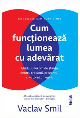 Cum functioneaza lumea cu adevarat - Vaclav Smil
