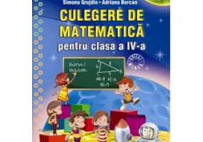 Culegere de matematica pentru clasa a 4-a - Simona Grujdin