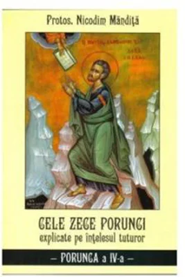 Cele zece porunci Porunca 4 - Nicodim Mandita