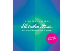 Al treilea Iisus. Acel Hristos pe care nu il putem ignora - Chopra Deepak