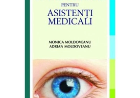 Oftalmologie pentru asistenti medicali - Monica Moldoveanu, Adrian Moldoveanu