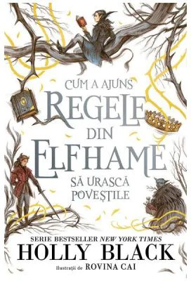 Cum a ajuns regele din Elfhame sa urasca povestile