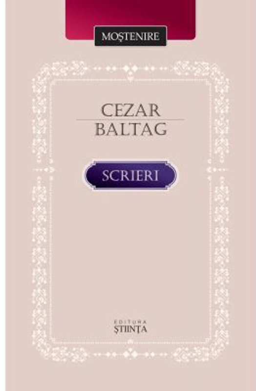 Cezar Baltag. Scrieri. Poezie. Eseistica