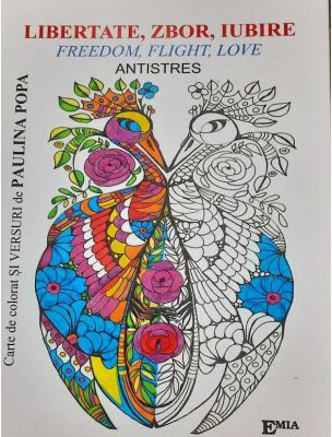 Libertate, zbor, iubire. Freedom, flight, love. Antistres - Paulina Popa