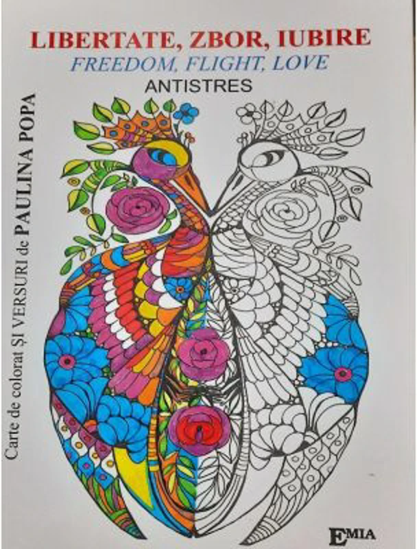 Libertate, zbor, iubire. Freedom, flight, love. Antistres - Paulina Popa