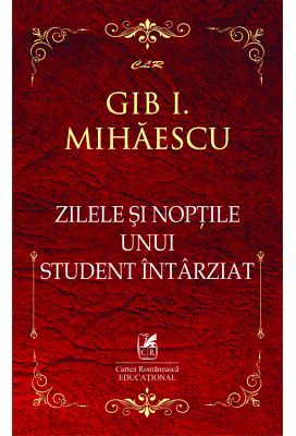 Zilele si noptile unui student intarziat - Gib I. Mihaescu