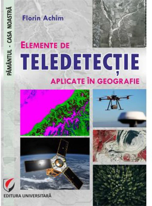Elemente de teledetectie aplicate in geografie - Florin Achim