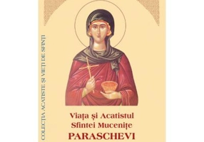 Viata si Acatistul Sfintei Mucenite Paraschevi