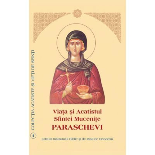 Viata si Acatistul Sfintei Mucenite Paraschevi