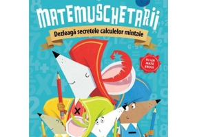 Matemuschetarii. Dezleaga secretele calculelor mintale - Jonny Leighton
