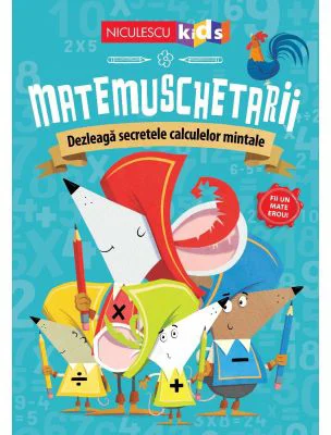 Matemuschetarii. Dezleaga secretele calculelor mintale - Jonny Leighton