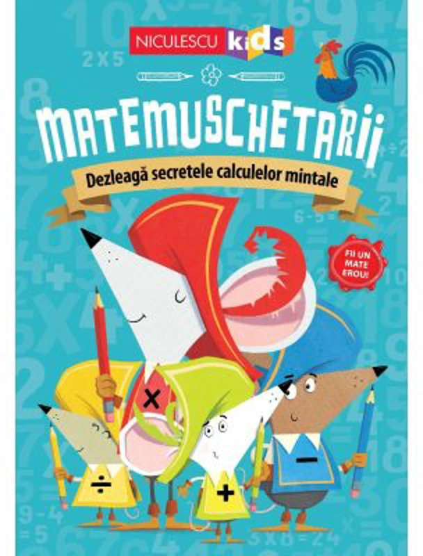 Matemuschetarii. Dezleaga secretele calculelor mintale - Jonny Leighton