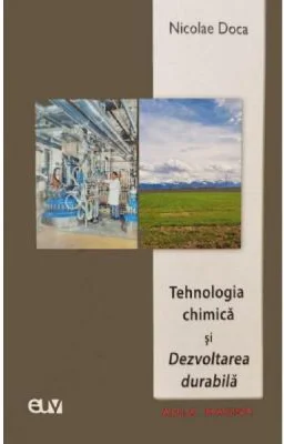 Tehnologia chimica si dezvoltarea durabila - Nicolae Doca