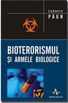 BIOTERORISMUL SI ARMELE BIOLOGICE - Ludovic Paun