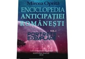 Enciclopedia anticipatiei romanesti. Portrete exemplare