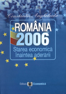 Romania 2006: starea economica inaintea aderarii - Constantin Anghelache