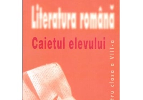 Literatura romana. Caietul elevului pentru clasa a 8-a