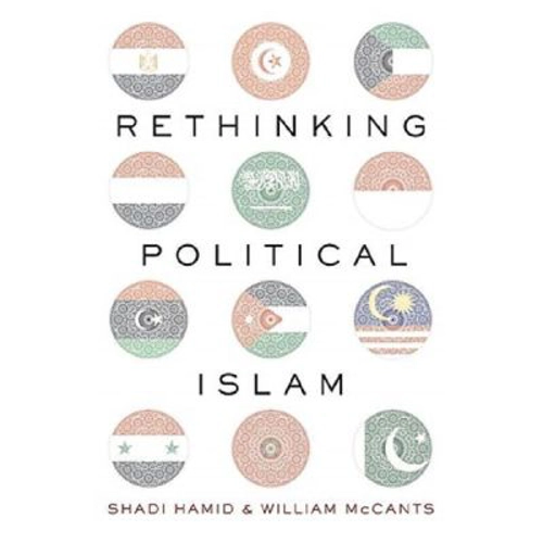 Rethinking Political Islam - William McCants, Shadi Hamid