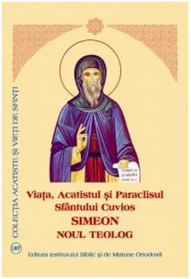 Viata, Acatistul si Paraclisul Sfantului Cuvios Simeon Noul Teolog