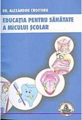 Educatia pentru sanatate a micului scolar - Alexandru Croitoru
