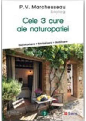 Cele 3 cure ale naturopatiei - P. V. Marchesseau