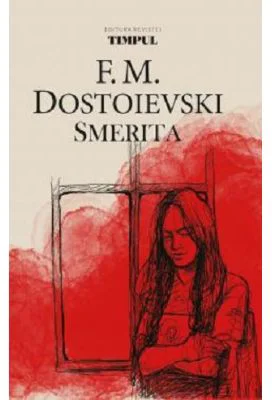 Smerita - Fiodor M. Dostoievski