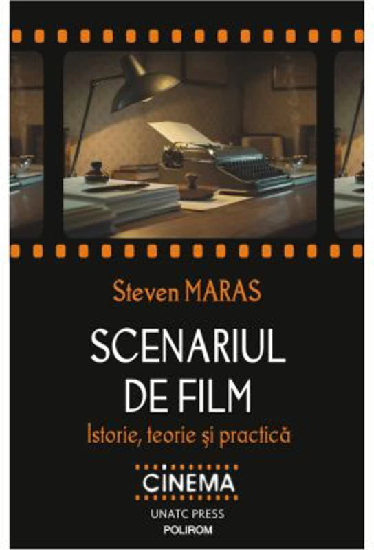 Scenariul de film. Istorie, teorie si practica - Steven Maras