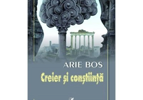Creier si constiinta - Arie Bos