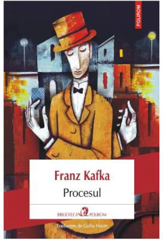 Procesul - Franz Kafka. Traducere din limba germana de Gellu Naum
