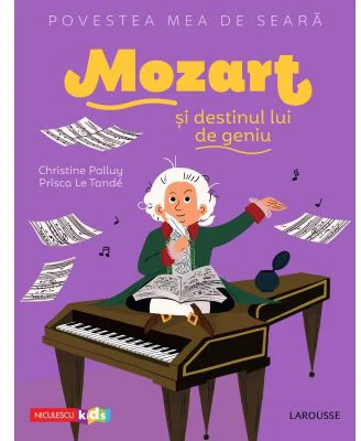 Povestea mea de seara. Mozart si destinul lui de geniu