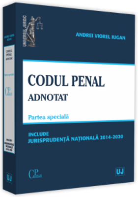 Codul penal adnotat. Parte speciala. Jurisprudenta nationala 2014-2020
