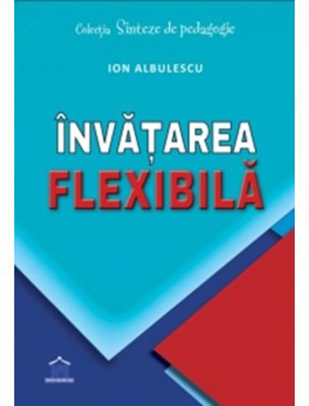 Invatarea flexibila - Ion Albulescu, Horatiu Catalano