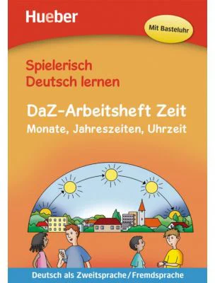 Spielerisch Deutsch lernen. DaZ-Arbeitsheft Zeit Buch Monate, Jahreszeiten, Uhrzeit - Marion Techmer, Julia Michaelis
