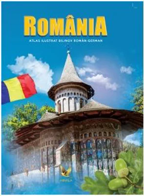 Romania. Atlas ilustrat bilingv roman-german