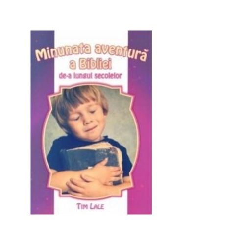 Minunata aventura a Bibliei de-a lungul secolelor