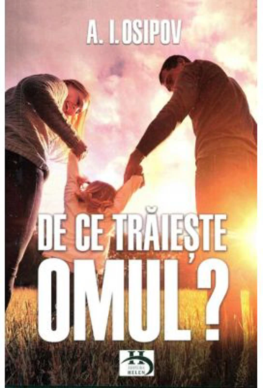 De ce traieste omul? - A. I. Osipov