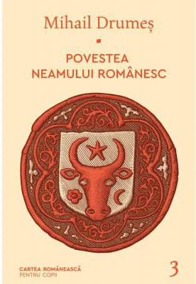 Povestea neamului romanesc. Volumul 3 - Mihail Drumes