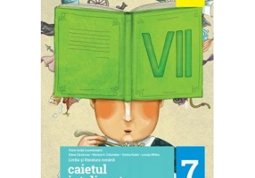 Caietul inteligent. Literatura. Limba romana. Comunicare. Clasa a 7-a. - Florin Ionita
