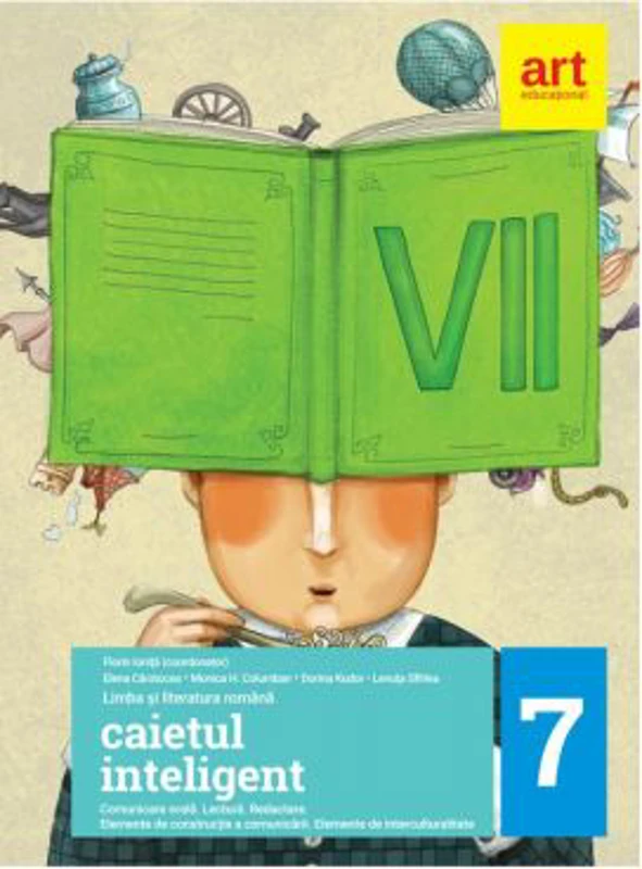 Caietul inteligent. Literatura. Limba romana. Comunicare. Clasa a 7-a. - Florin Ionita