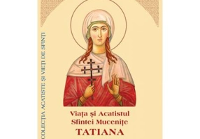 Viata si Acatistul Sfintei Mucenite Tatiana de la Craiova