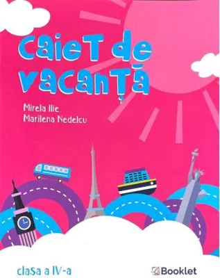 Caiet de vacanta pentru clasa a 4-a - Mirela Ilie